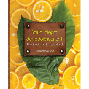 Salud Integral del adolecente III. (El cuidado de tu sexualidad)