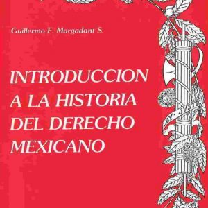 Introducción a la Historia del Derecho Mexicano
