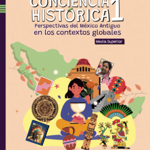 Conciencia Histórica 1 Perspectivas del México antiguo en los contextos globales