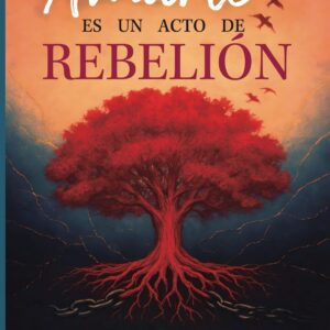 Amarte es un acto de rebelión